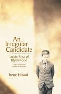An Irregular Candidate: Jackie Ross of Blythswood di Irene Howat, Howat Irene edito da Christian Focus Publications