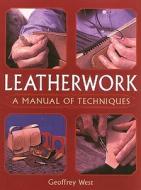 Leatherwork di Geoffrey West edito da The Crowood Press Ltd
