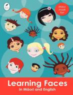 Learning Faces in Maori and English di Ahurewa Kahukura edito da Tui