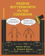 Passive Butterworth Filter Cookbook di Hollos J. Richard Hollos, Hollos Stefan Hollos edito da Abrazol Publishing