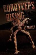 Cordyceps Rising di Je Gurley edito da Severed Press