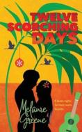 Twelve Scorching Days di Melanie Greene edito da Melanie Greene