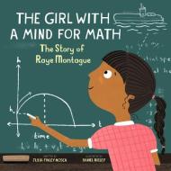 The Girl with a Mind for Math: The Story of Raye Montague di Julia Finley Mosca edito da INNOVATION PR
