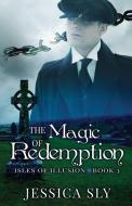 The Magic of Redemption di Jessica Sly edito da Mountain Brook Ink