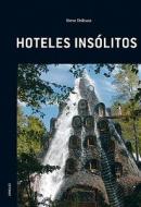 Hoteles Insolitos di Steve Dobson edito da Jonglez Publishing
