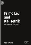 Primo Levi And Ka-Tzetnik di Yochai Ataria edito da Springer Nature Switzerland AG