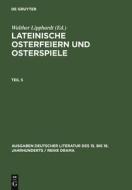 Lateinische Osterfeiern und Osterspiele V edito da De Gruyter
