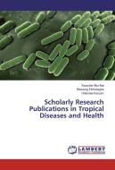 Scholarly Research Publications in Tropical Diseases and Health di Kwashie Ako-Nai, Blessing Ebhodaghe, Olakunle Kassim edito da LAP Lambert Academic Publishing