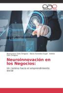 Neuroinnovación en los Negocios: di Maricarmen Soto Ortigoza, Alexis González-Sagel, Andrés Soto Ortigoza edito da EAE