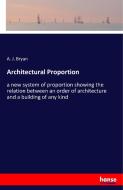 Architectural Proportion di A. J. Bryan edito da hansebooks