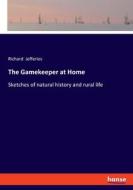 The Gamekeeper at Home di Richard Jefferies edito da hansebooks