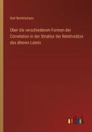 Über die verschiedenen Formen der Correlation in der Struktur der Relativsätze des älteren Latein di Karl Bertelsmann edito da Outlook Verlag