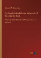 The Day of the Confederacy; A Chronicle of the Embattled South di Nathaniel W. Stephenson edito da Outlook Verlag