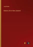 Station Life in New Zealand di Lady Barker edito da Outlook Verlag