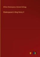 Shakespeare's King Henry V di William Shakespeare, Brainerd Kellogg edito da Outlook Verlag
