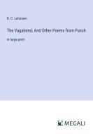 The Vagabond, And Other Poems from Punch di R. C. Lehmann edito da Megali Verlag