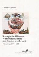 Strategische Allianzen, Wirtschaftsstandort und Standortwettbewerb di Lambert F. Peters edito da Lang, Peter GmbH