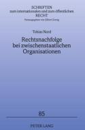 Rechtsnachfolge bei zwischenstaatlichen Organisationen di Tobias Nord edito da Lang, Peter GmbH