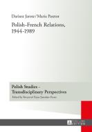 Polish-French Relations, 1944-1989 di Dariusz Jarosz, Maria Pasztor edito da Lang, Peter GmbH
