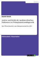 Analyse und Kritik der medizin-ethischen Diskussion zur Präimplantationsdiagnostik di Daniel Strech edito da GRIN Publishing