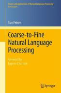 Coarse-to-Fine Natural Language Processing di Slav Petrov edito da Springer-Verlag GmbH