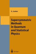 Supersymmetric Methods in Quantum and Statistical Physics di Georg Junker edito da Springer Berlin Heidelberg