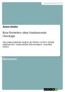 Kein Verstehen ohne fundamentale Ontologie di Anton Distler edito da GRIN Verlag
