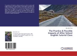 The Practice & Possible Impacts of After School English Tutorial Class di Shemelis Tesfa edito da LAP Lambert Academic Publishing