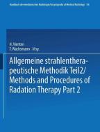 Allgemeine Strahlentherapeutische Methodik Teil 2 / Methods and Procedures of Radiation Therapy Part 2 edito da Springer Berlin Heidelberg