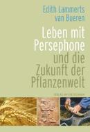 Leben mit Persephone und die Zukunft der Pflanzenwelt di Edith Lammerts Van Bueren edito da Verlag am Goetheanum