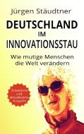 Deutschland im Innovationsstau di Jürgen Stäudtner edito da Books on Demand