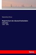 Repertorium der deutsch-kolonialen Literatur di Maximilian Brose edito da hansebooks