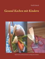 Gesund kochen mit Kindern di Heidi Schneck edito da Books on Demand