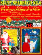 Sültz' Sparbuch Nr.6 - Weihnachten - Weihnachtsgeschichten für Eltern und Kinder zum Vorlesen di Renate Sültz, Uwe H. Sültz edito da Books on Demand