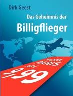 Das Geheimnis Der Billigflieger di Dirk Geest edito da Books on Demand