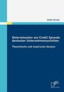 Determinanten von Credit Spreads deutscher Unternehmensanleihen di Sönke Strauß edito da Diplomica Verlag