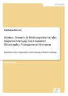 Kosten-, Nutzen- & Risikoaspekte Bei Der Implementierung Von Costumer Relationship Management Systemen di Karlheinz Gerster edito da Diplom.de