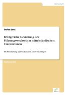 Erfolgreiche Gestaltung des Führungswechsels in mittelständischen Unternehmen di Stefan Lenz edito da Diplom.de