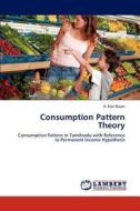 Consumption Pattern Theory di A. Kasi Rajan edito da LAP Lambert Academic Publishing