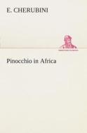 Pinocchio in Africa di E. Cherubini edito da TREDITION CLASSICS