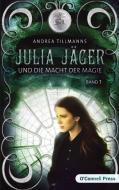 Julia Jäger und die Macht der Magie di Andrea Tillmanns edito da O'Connell Press