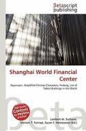 Shanghai World Financial Center edito da Betascript Publishing