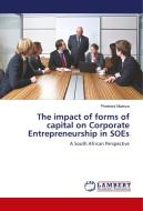 The impact of forms of capital on Corporate Entrepreneurship in SOEs di Phelelani Mpanza edito da LAP Lambert Academic Publishing