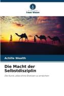 Die Macht der Selbstdisziplin di Achille Wealth edito da Verlag Unser Wissen