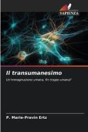 Il transumanesimo di P. Marie-Pravin Ertz edito da Edizioni Sapienza