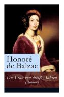 Die Frau Von Drei Ig Jahren (roman) di Honore De Balzac, Hedwig Lachmann edito da E-artnow