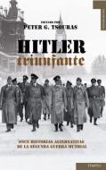 Hitler Triunfante: Once Historias Alternativas de la Segunda Guerra Mundial di Peter G. Tsouras edito da Roca Editorial