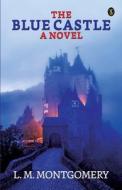 The Blue Castle di L. M. Montgomery edito da True Sign Publishing House