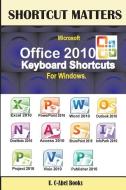 Microsoft Office 2010 Keyboard Shortcuts For Windows di U. C-Abel Books edito da LIGHTNING SOURCE INC