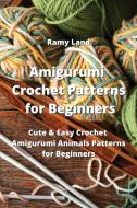 Amigurumi Crochet Patterns for Beginners di Ramy Land edito da Ramy Land